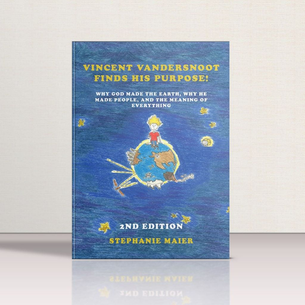 Vincent Vandersnoot Find His Purpose: Why God made the Earth, why He made people, and the meaning of everything